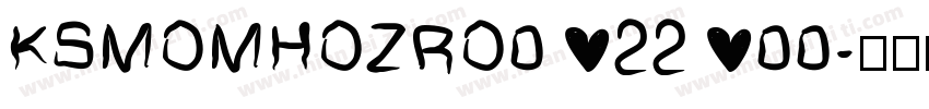 KSMOMHOZRO0 22 00字体转换